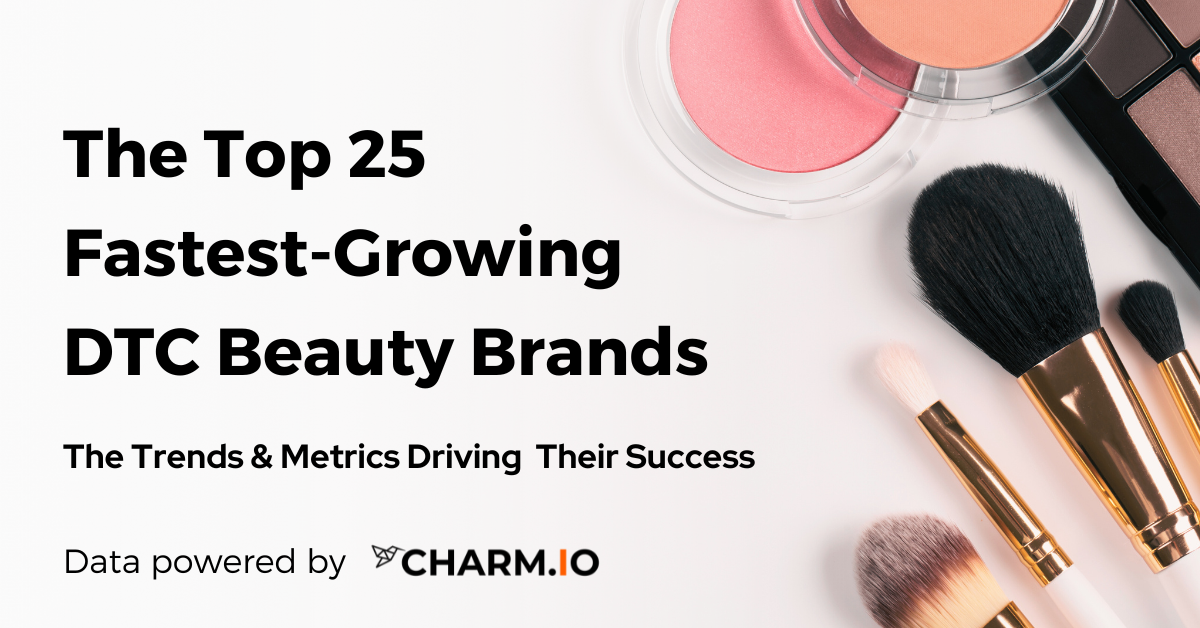 The Top 25 FastestGrowing DTC Beauty Brands